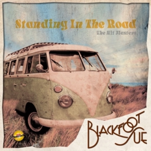 Blackfoot Sue – Standing In The Road - The Hit Masters