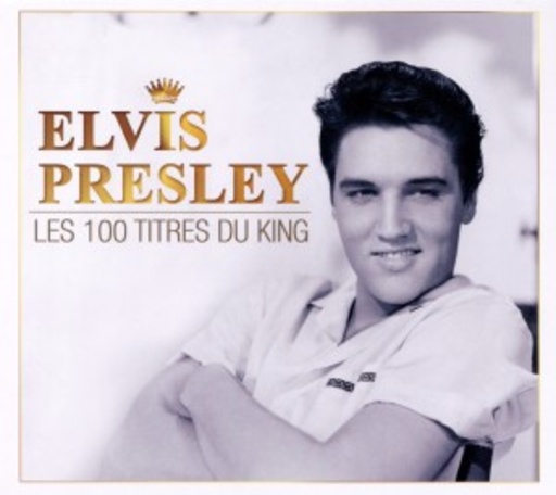 Elvis Presley – Les 100 Titres Du King