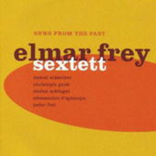 Elmar Frey Sextett – News From The Past