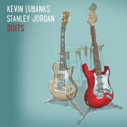 Kevin Eubanks & Stanley Jordan – Duets