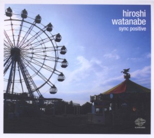 Hiroshi Watanabe – Sync Positive