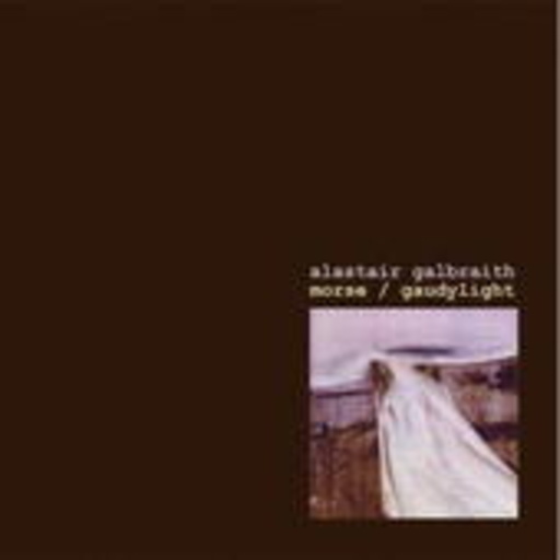 Alastair Galbraith – Morse/Gaudylight
