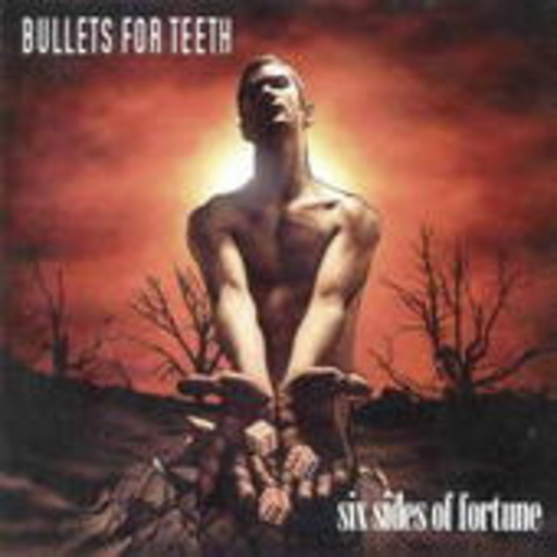 Bullets For Teeth – Six Sides Of Fortune