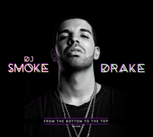 Drake – Mixtape - From The Bottom To The Top - DJ Smoke presents