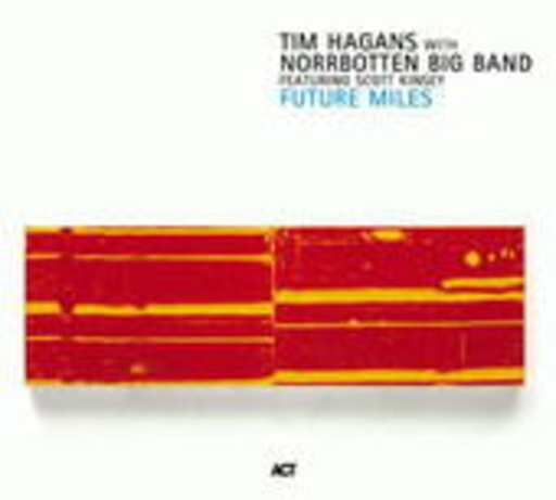 Tim Hagans & Norrbotten Big Band – Future Miles