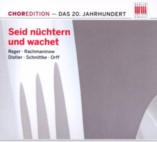 Diverse – Seid nüchtern und wachet - Chormusik des 20. Jahrhunderts