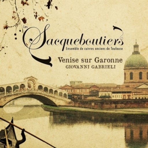 Les Sacqueboutiers De Toulouse – Venise Sur Garonne