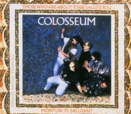 Colosseum – Those Who Are About To Die Salute You