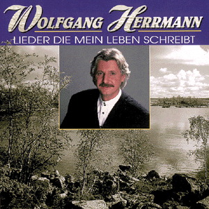 Wolfgang Hermann – Lieder die mein Leben schreibt