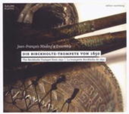 Jean-Francois Madeuf – Die Birkholz Trompete von 1650
