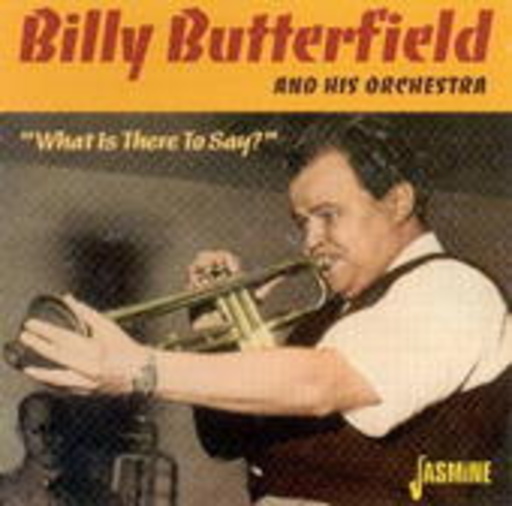 Billy Butterfield – What Is There To Say