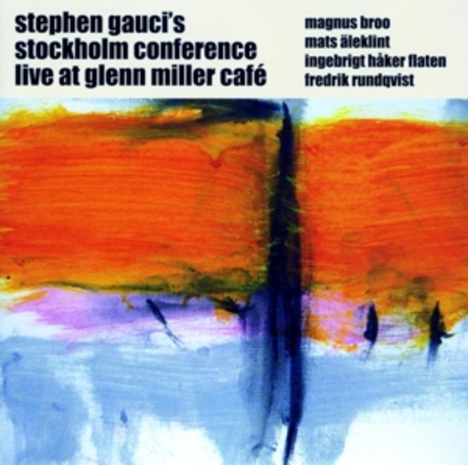 Stephen Gauci And Stockholm Conference – Live At Glenn Miller Café 1 & 2