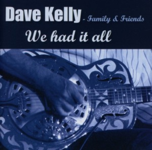 Dave Kelly – Family & Friends - We Had It All