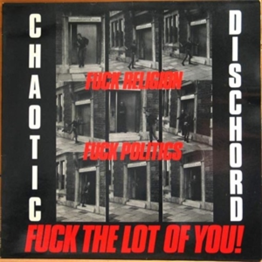 Chaotic Dischord – Fuck Religion, Fuck Politics...