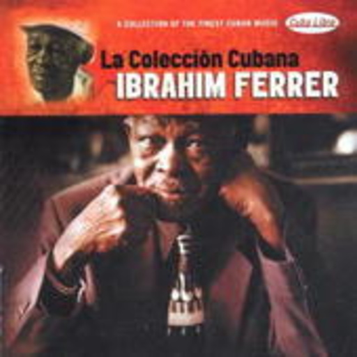 Ibrahim Ferrer – La Colleccion Cubana