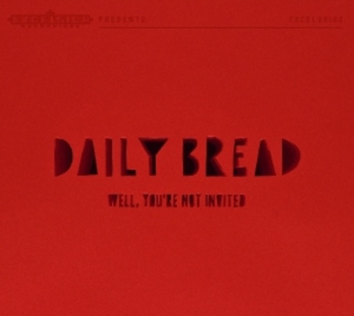 Daily Bread – Well, You're Not Invited