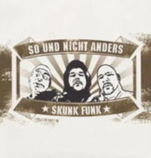 Skunk Funk – So und nicht anders