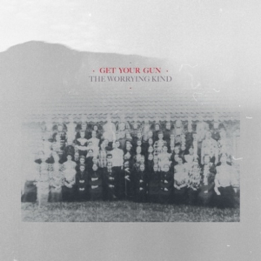 Get Your Gun – The Worrying Kind