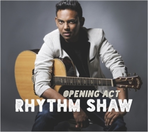 Rhythm Shaw – Opening Act