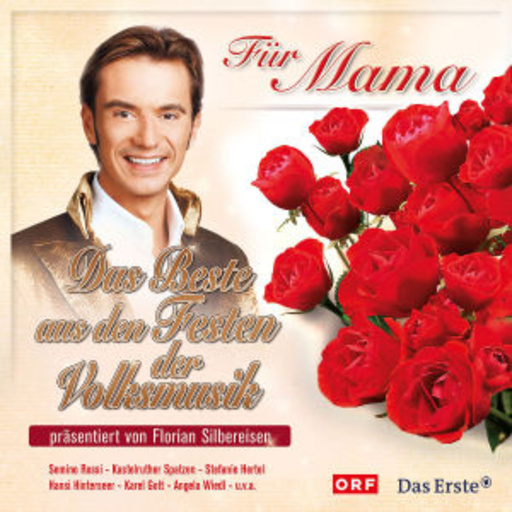 Diverse – Für Mama - Das Beste aus den Festen der Volksmusik präsentier von Florian...