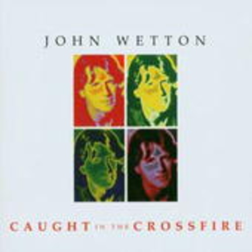 John Wetton – Caught In The Crossfire