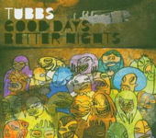 Tubbs – Good Days, Better Nights