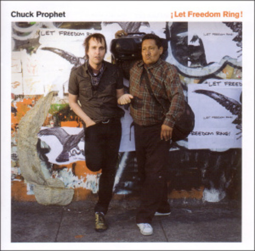Chuck Prophet – Let Freedom Ring!