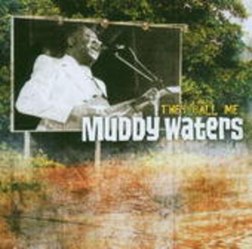Muddy Waters – They Call Me Muddy Waters