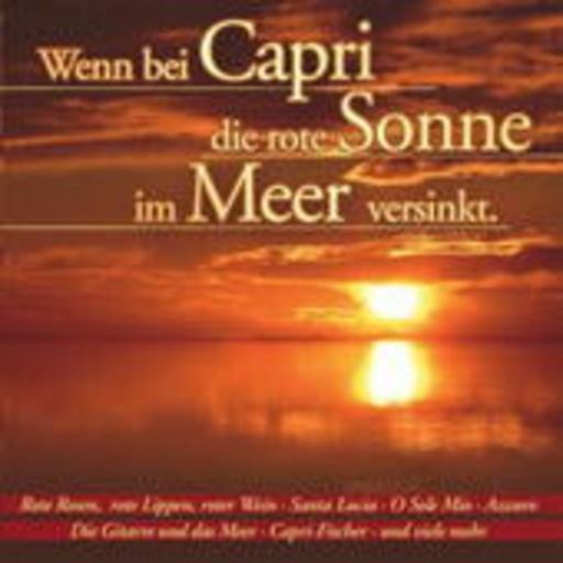 Diverse – Wenn bei Capri die Rote Sonne im Meer versinkt