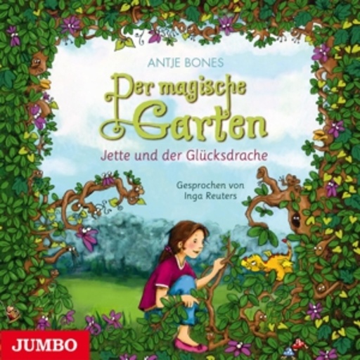 Inga Reuters – Der magische Garten - Jette und der Glücksdrache (1)
