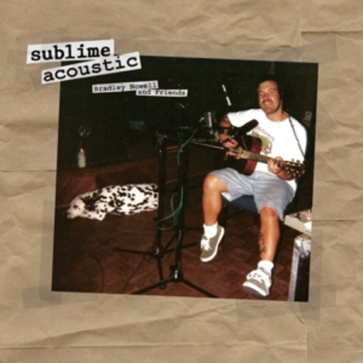 Sublime – Acoustic: Bradley Nowell & Friends