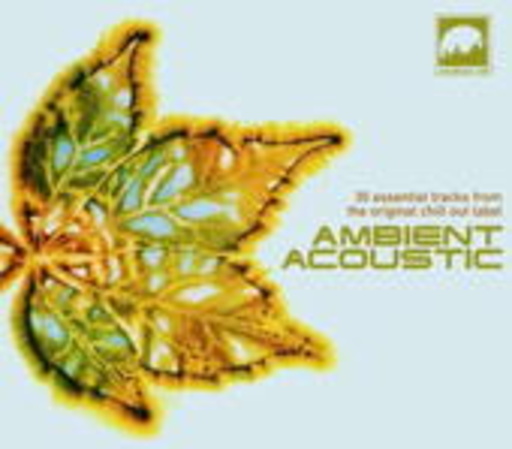 Diverse – Ambient Acoustic - 30 Essential Tracks From The Original Chillout Label