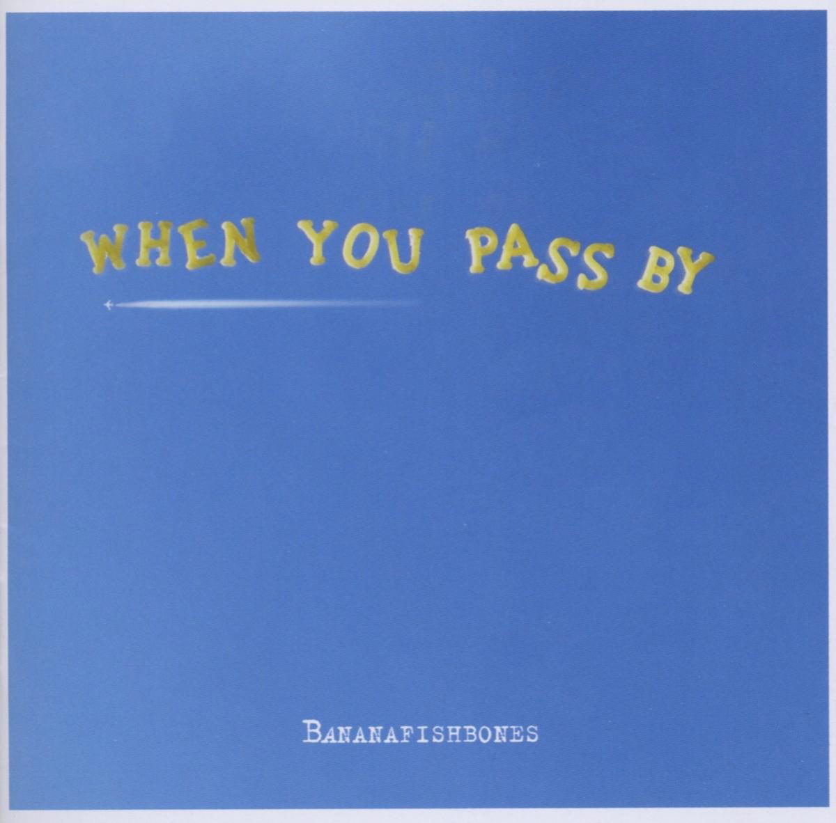 Bananafishbones – When You Pass By