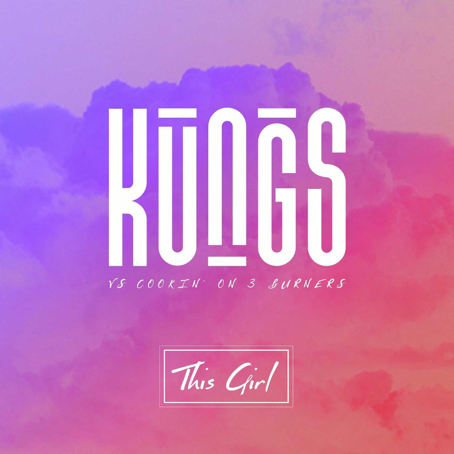 Kungs vs. Cookin' On 3 Burners – This Girl