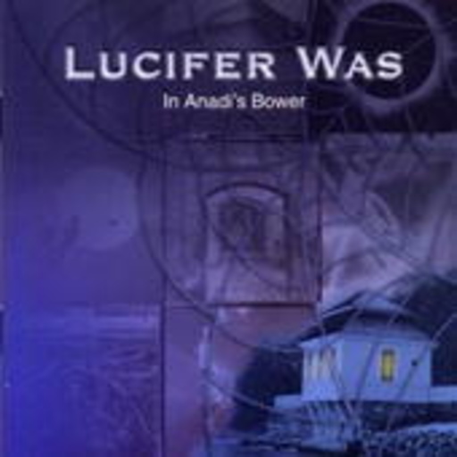 Lucifer Was – In Anadi's Bower