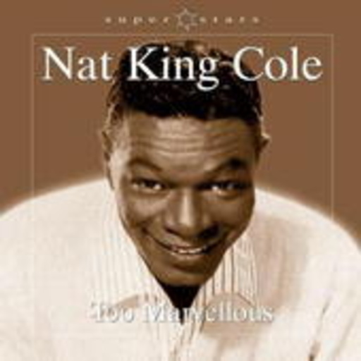 Nat King Cole – Too Marvellous