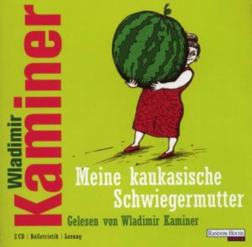 Wladimir Kaminer – Meine kaukasische Schwiegermutter