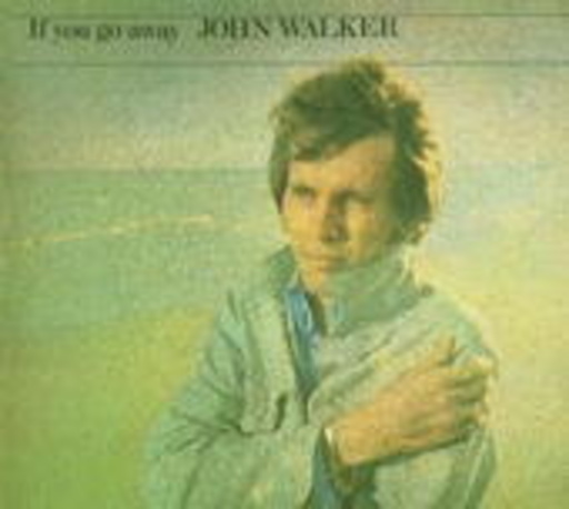 John Walker – If You Go Away