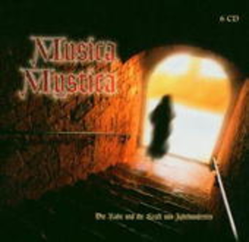 Diverse – Musica Mystica - Die Ruhe und die Kraft von Jahrhunderten