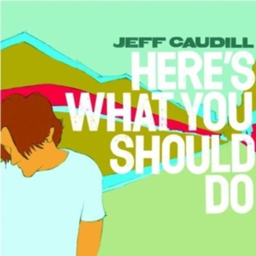 Jeff Caudill – Here's What You Should Do