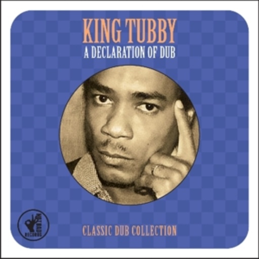 King Tubby – A Declaration Of Dub - Classic Dub Collection