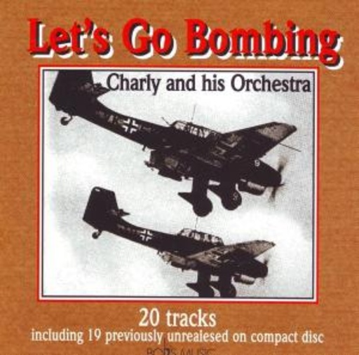 Charlie And His Orchestra – Let's Go Bombing