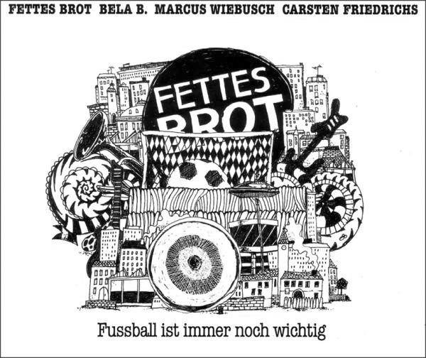 Fettes Brot/Bela B./M. Wiebusch/C. Friedrichs – Fussball ist immer noch wichtig
