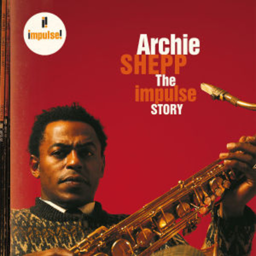 Archie Shepp – The Impulse Story