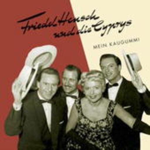 Friedel Hensch und die Cyprys – Mein Kaugummi
