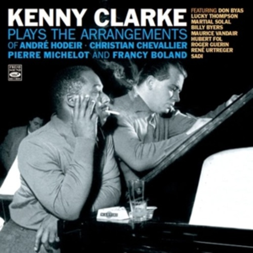 Kenny Clarke – Kenny Clarke Plays The Arrangements Of Hodeir, Chevallier, Michelot And Boland