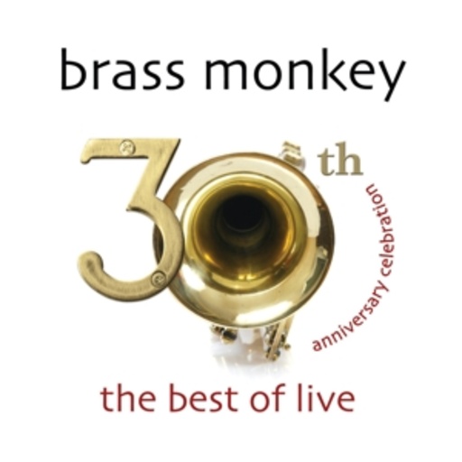 Brass Monkey – 30th Anniversary Celebration - The Best Of Live