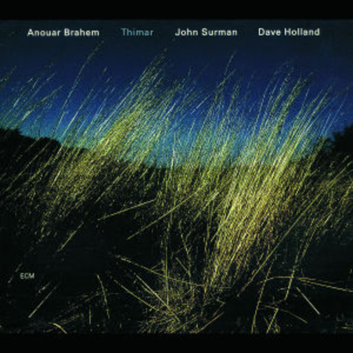 Anouar Brahem/John Surman/Dave Holland – Thimar