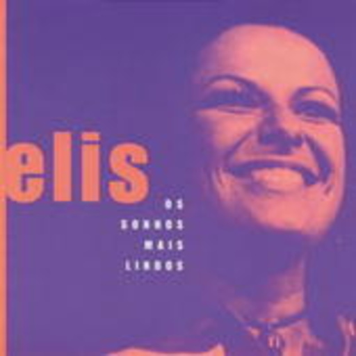 Elis Regina – Os Sonhos Mais Lindos