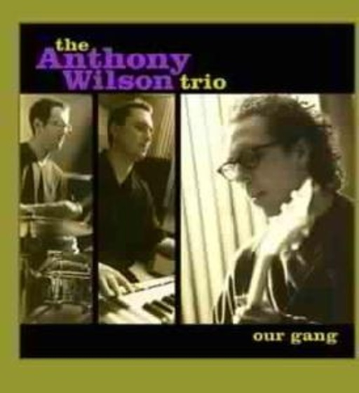 The Anthony Wilson Trio – Our Gang (24k Gold-CD)